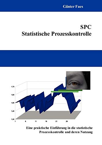 SPC – Statistische Prozesskontrolle: Eine praktische Einführung in die statistische Prozesskontrolle und deren Nutzung von Books on Demand GmbH