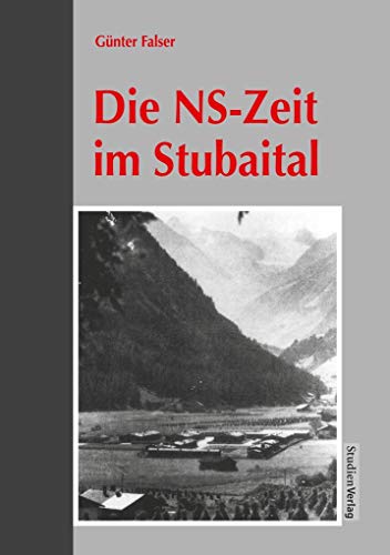 Die NS- Zeit im Stubaital. (Book on Demand)