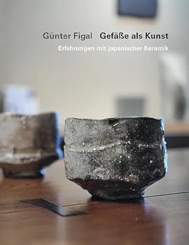 Günter Figal – Gefäße als Kunst: Erfahrungen mit japanischer Keramik