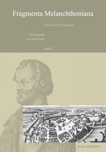 Fragmenta Melanchthoniana, 500 Jahre Reformation: Band 7 Fragmenta Melanchthoniana, 500 Jahre Reformation: Band 7