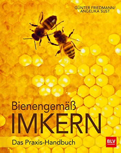 Bienengemäß imkern: Das Praxis-Handbuch (BLV Bienen & Imkern)