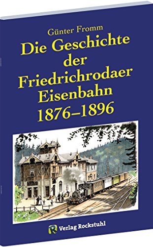 Die Geschichte der Friedrichrodaer Eisenbahn 1876-1896 | Der Betriebsplan der Nebenbahn Fröttstädt-Georgenthal 1903 von Rockstuhl, H