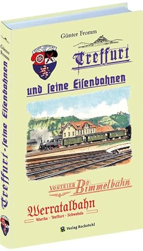 Treffurt und seine Eisenbahnen: Vogteier Bimmel /Hainich Bahn /Werrabahn von Wartha über Treffurt nach Schwebda /Bahnlinie Mühlhausen - Treffurt