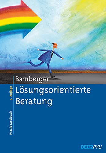 Lösungsorientierte Beratung: Praxishandbuch Lösungsorientierte Beratung: Praxishandbuch