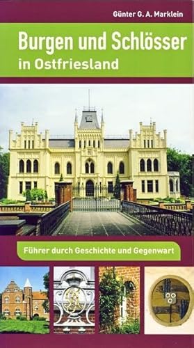 Burgen und Schlösser in Ostfriesland. Führer durch Geschichte und Gegenwart Burgen und Schlösser in Ostfriesland. Führer durch Geschichte und Gegenwart von Isensee Florian GmbH