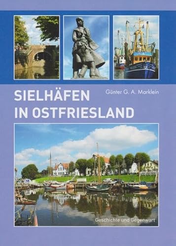 Sielhäfen in Ostfriesland: Geschichte und Gegenwart von Isensee Florian GmbH