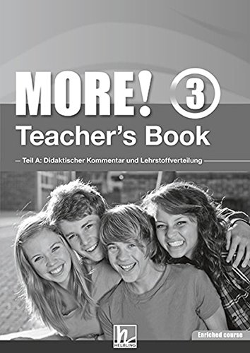 MORE! 3 Teacher's Book Enriched Course: Teil A: Didaktischer Kommentar und Lehrstoffverteilung Teil B: Worksheets (Helbling Languages)