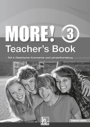 MORE! 3 Teacher's Book General Course: Teil A: Didaktischer Kommentar und Lehrstoffverteilung Teil B: Worksheets (Helbling Languages) von Helbling