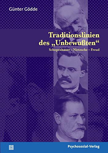 Traditionslinien des »Unbewußten«: Schopenhauer - Nietzsche - Freud (Bibliothek der Psychoanalyse)