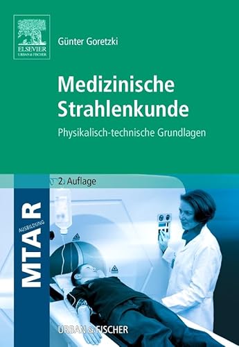 Medizinische Strahlenkunde: Physikalisch-technische Grundlagen (MTAR Paket) Medizinische Strahlenkunde: Physikalisch-technische Grundlagen (MTAR Paket)