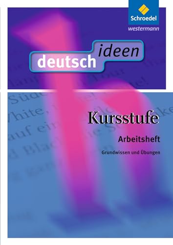 deutsch ideen Kursstufe: Arbeitsheft: Grundwissen und Übungen deutsch ideen Kursstufe: Arbeitsheft: Grundwissen und Übungen