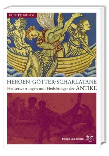 Heroen - Götter - Scharlatane: Heilserwartungen und Heilsbringer der Antike (Kulturgeschichte der Antiken Welt)