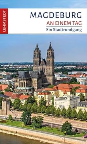 Magdeburg an einem Tag: Ein Stadtrundgang