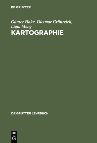 Kartographie: Visualisierung raum-zeitlicher Informationen (De Gruyter Lehrbuch)