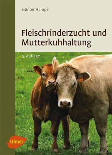 Fleischrinderzucht und Mutterkuhhaltung von Ulmer Eugen Verlag