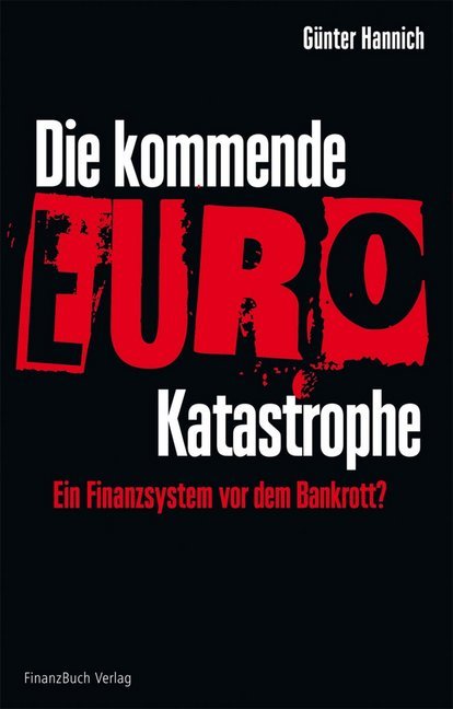 Die kommende Euro-Katastrophe von FinanzBuch Verlag