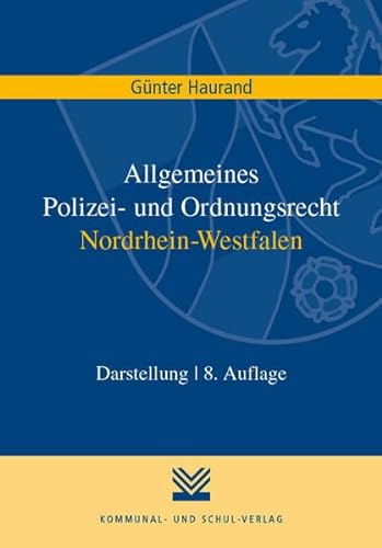 Allgemeines Polizei- und Ordnungsrecht Nordrhein-Westfalen: Darstellung von Kommunal-u.Schul-Verlag