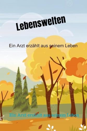 Lebenswelten: Ein Arzt erzählt aus seinem Leben von Bookmundo Direct