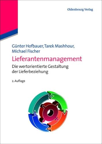 Lieferantenmanagement: Die wertorientierte Gestaltung der Lieferbeziehung: Die wertorientierte Gestaltung der Lieferbeziehung (Betriebswirtschaftslehre kompakt) von Oldenbourg Wissenschaftsverlag