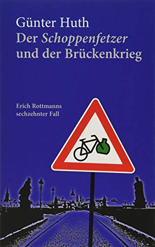 Der Schoppenfetzer und der Brückenkrieg: Erich Rottmanns sechzehnter Fall