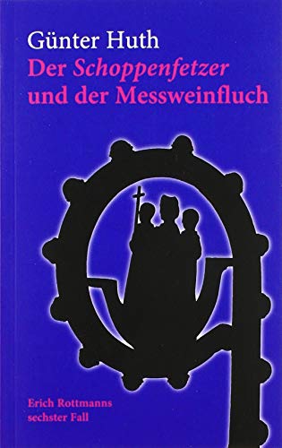 Der Schoppenfetzer und der Messweinfluch: Erich Rottmanns sechster Fall von Echter Verlag GmbH