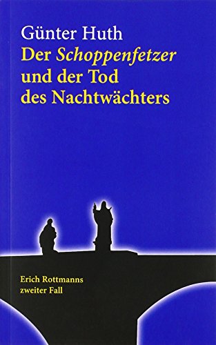 Der Schoppenfetzer und der Tod des Nachtwächters. Der zweite Fall des Würzburger Weingenießers Erich Rottmann: Erich Rottmanns zweiter Fall
