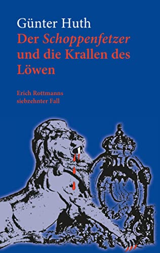Der Schoppenfetzer und die Krallen des Löwen: Erich Rottmanns siebzehnter Fall von Echter Verlag GmbH