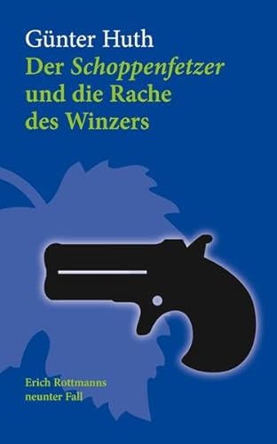 Der Schoppenfetzer und die Rache des Winzers: Erich Rottmanns neunter Fall