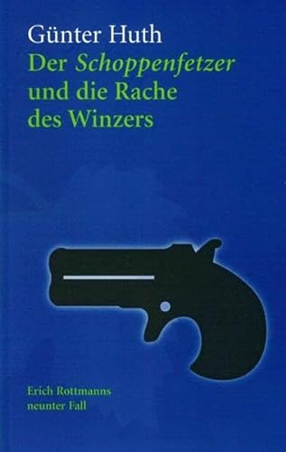 Der Schoppenfetzer und die Rache des Winzers: Erich Rottmanns neunter Fall