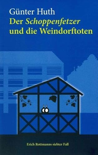 Der Schoppenfetzer und die Weindorftoten: Erich Rottmanns siebter Fall