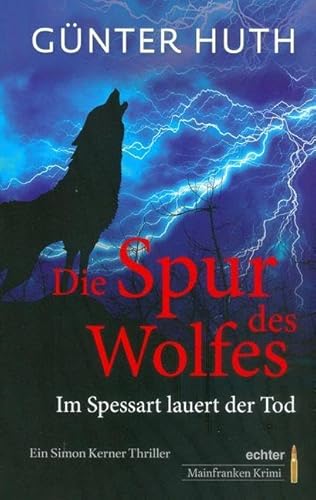 Die Spur des Wolfes: Im Spessart lauert der Tod. Ein Simon Kerner Thriller