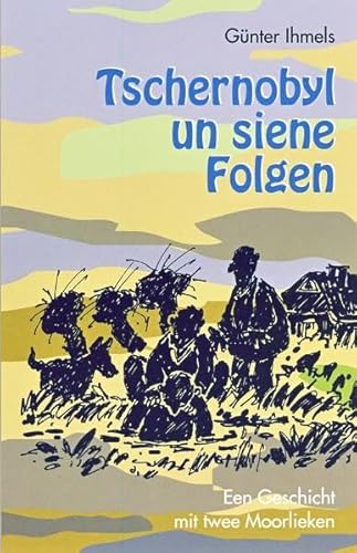 Tschernobyl un siene Folgen. Een Geschicht mit twee Moorlieken von Isensee Verlag