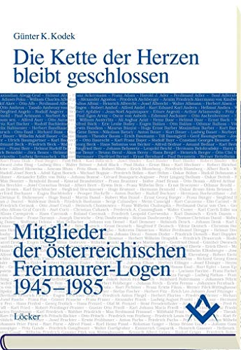 Die Kette der Herzen bleibt geschlossen: Mitglieder der österreichischen Freimaurer-Logen 1945-1985