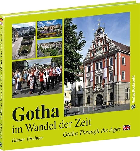 BILDBAND - Gotha im Wandel der Zeit: [Gotha Through the Ages] von Rockstuhl Verlag