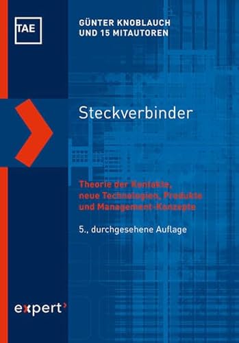 Steckverbinder: Theorie der Kontakte, neue Technologien, Produkte und Management-Konzepte von Expert-Verlag GmbH