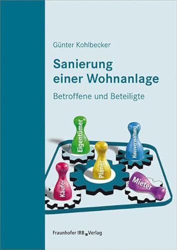 Sanierung einer Wohnanlage: Betroffene und Beteiligte. von Fraunhofer Irb Verlag