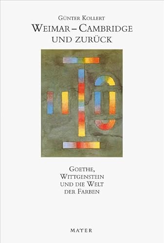Weimar - Cambridge und zurück: Goethe, Wittgenstein und die Welt der Farben von Info 3