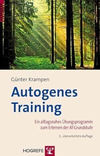 Autogenes Training: Ein alltagnahes Übungsprogramm zum Erlernen der AT-Grundstufe von Hogrefe Verlag GmbH + Co.