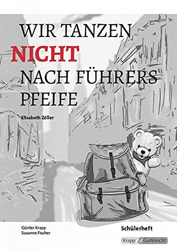 Wir tanzen nicht nach Führers Pfeife – Elisabeth Zöller – Schülerarbeitsheft: Lernmittel, Arbeitsheft, Aufgaben, Erschließung, Heft (Literatur im Unterricht: Sekundarstufe I) von Krapp & Gutknecht Verlag