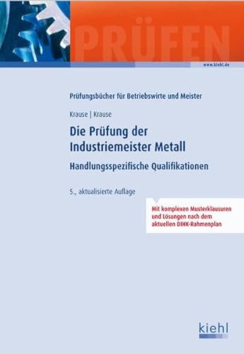 Die Prüfung der Industriemeister Metall: Handlungsspezifische Qualifikationen. (Prüfungsbücher für Betriebswirte und Meister)