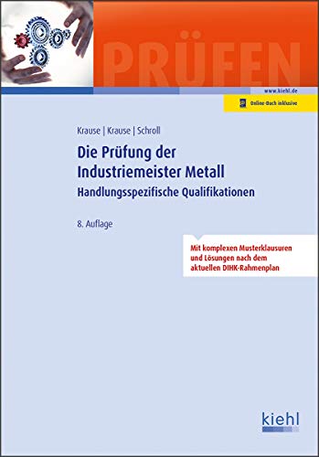 Die Prüfung der Industriemeister Metall: Handlungsspezifische Qualifikationen. Die Prüfung der Industriemeister Metall: Handlungsspezifische Qualifikationen.