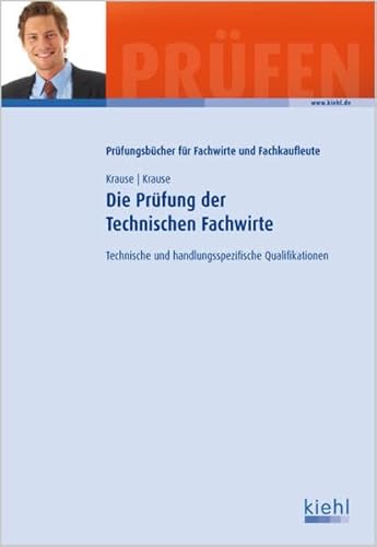 Die Prüfung der Technischen Fachwirte: Technische und handlungsspezifische Qualifikationen (Prüfungsbücher für Fachwirte und Fachkaufleute)