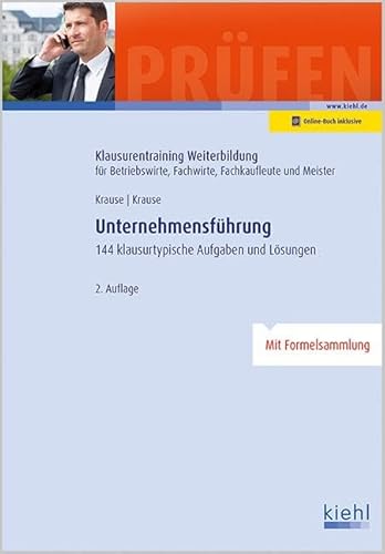 Unternehmensführung: 144 klausurtypische Aufgaben und Lösungen. (Klausurentraining Weiterbildung - für Betriebswirte, Fachwirte, Fachkaufleute und Meister) von NWB Verlag