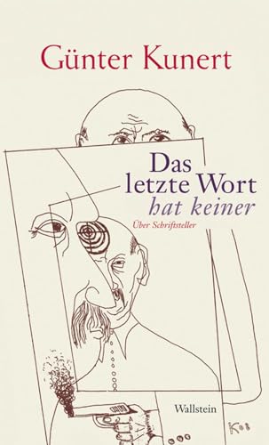 Das letzte Wort hat keiner: Über Schriftsteller und Schriftstellerei