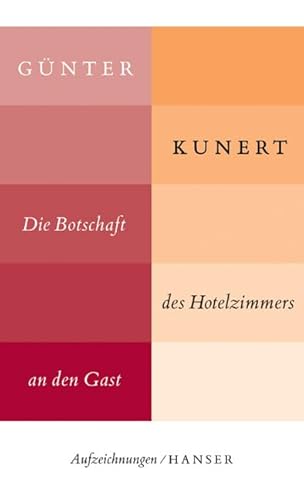 Die Botschaft des Hotelzimmers an den Gast: Aufzeichnungen von Hanser, Carl GmbH + Co.