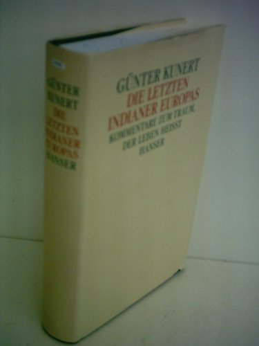 Die letzten Indianer Europas: Kommentare zum Traum, der Leben heißt. Essays