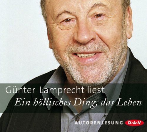 Ein höllisches Ding, das Leben: Autorenlesung: Autorenlesung. Autorisierte Lesefassung