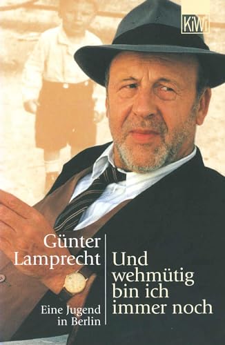 Und wehmütig bin ich immer noch: Eine Jugend in Berlin