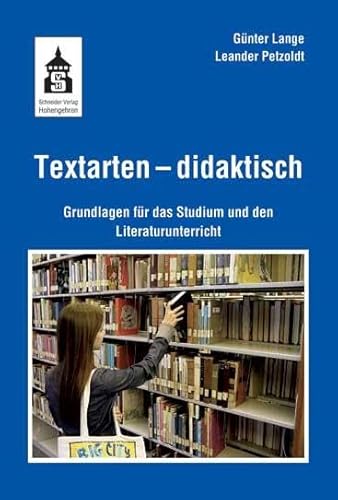 Textarten - didaktisch: Grundlagen für das Studium und den Literaturunterricht von Schneider Verlag GmbH