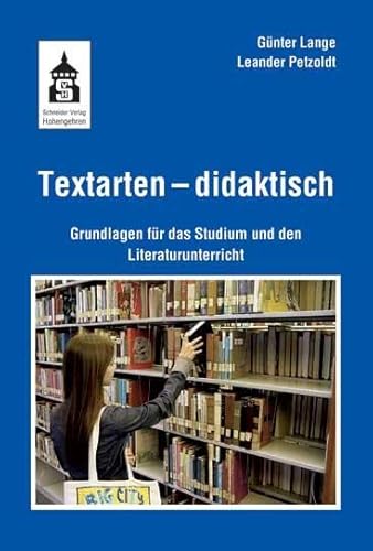 Textarten - didaktisch: Grundlagen für das Studium und den Literaturunterricht Textarten - didaktisch: Grundlagen für das Studium und den Literaturunterricht von Schneider Verlag GmbH